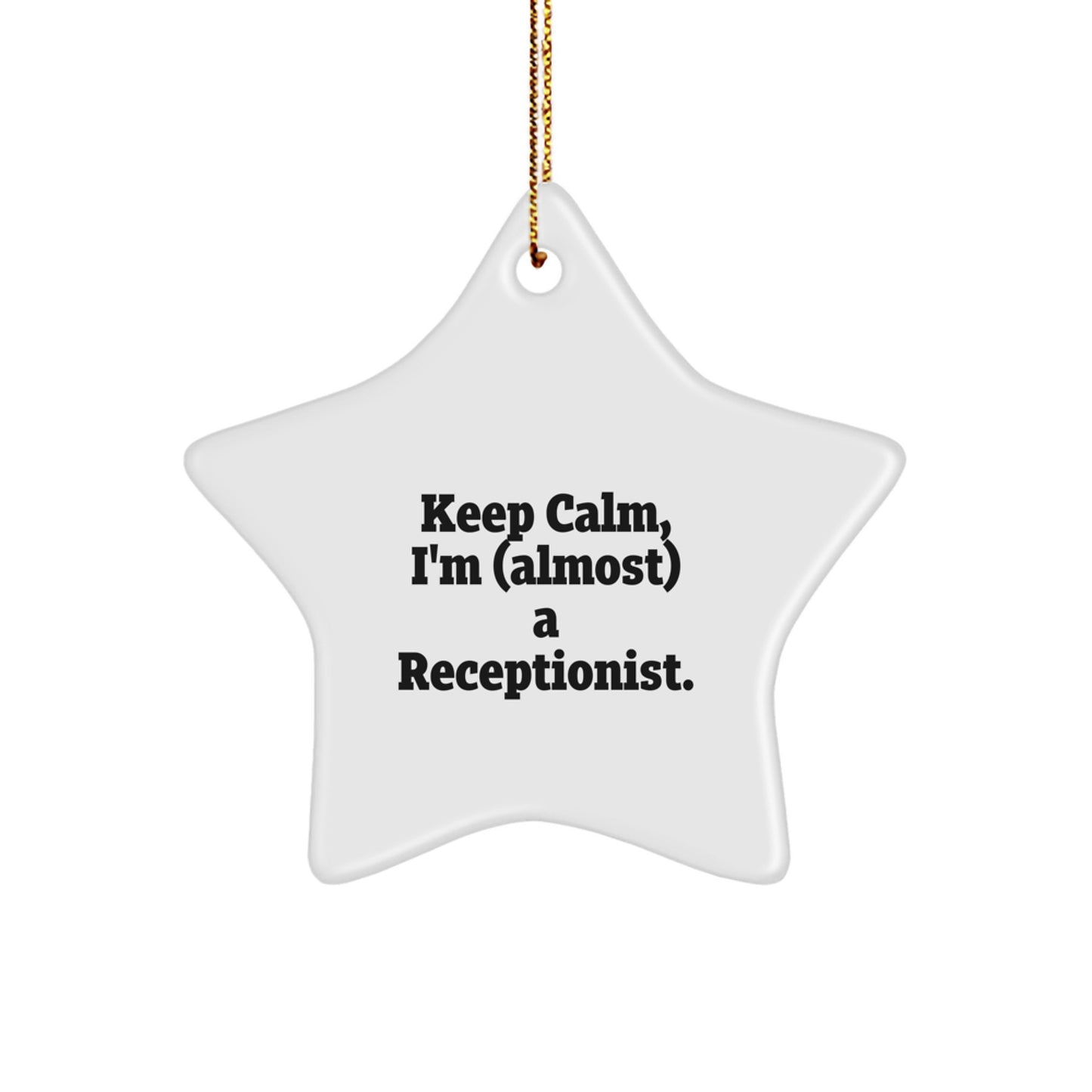 Funny Receptionist Gifts for Men and Women, 'Keep Calm, I'm (almost) A Receptionist.' Star Ornament, Perfect Christmas Unique Gifts from Friends to Family - Image 1