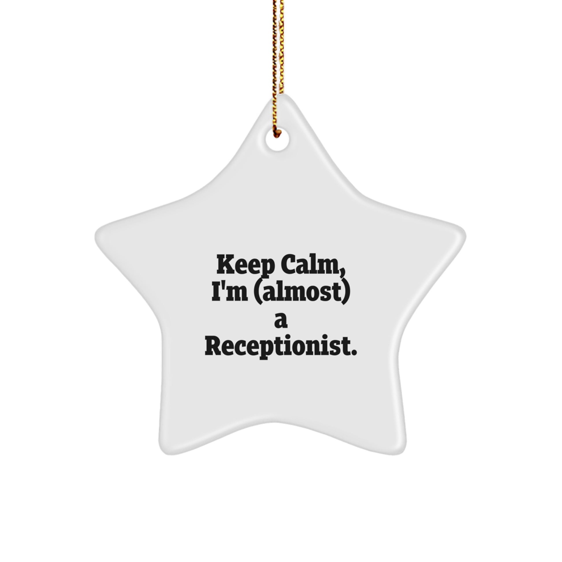 Funny Receptionist Gifts for Men and Women, 'Keep Calm, I'm (almost) A Receptionist.' Star Ornament, Perfect Christmas Unique Gifts from Friends to Family - Image 1