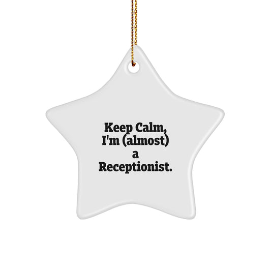 Funny Receptionist Gifts for Men and Women, 'Keep Calm, I'm (almost) A Receptionist.' Star Ornament, Perfect Christmas Unique Gifts from Friends to Family - Image 1