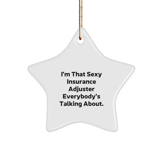 Funny Insurance Adjuster Gifts for Men from Friends - I'm That Sexy Insurance Adjuster Everybody's Talking About Star Ornament - Image 1