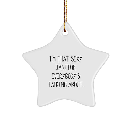 Funny Janitor Gifts from Men, Women, Friends or Coworkers - 'I'm That Sexy Janitor Everybody's Talking About.' Star Ornament for Janitor, Christmas Unique Gifts - Image 1