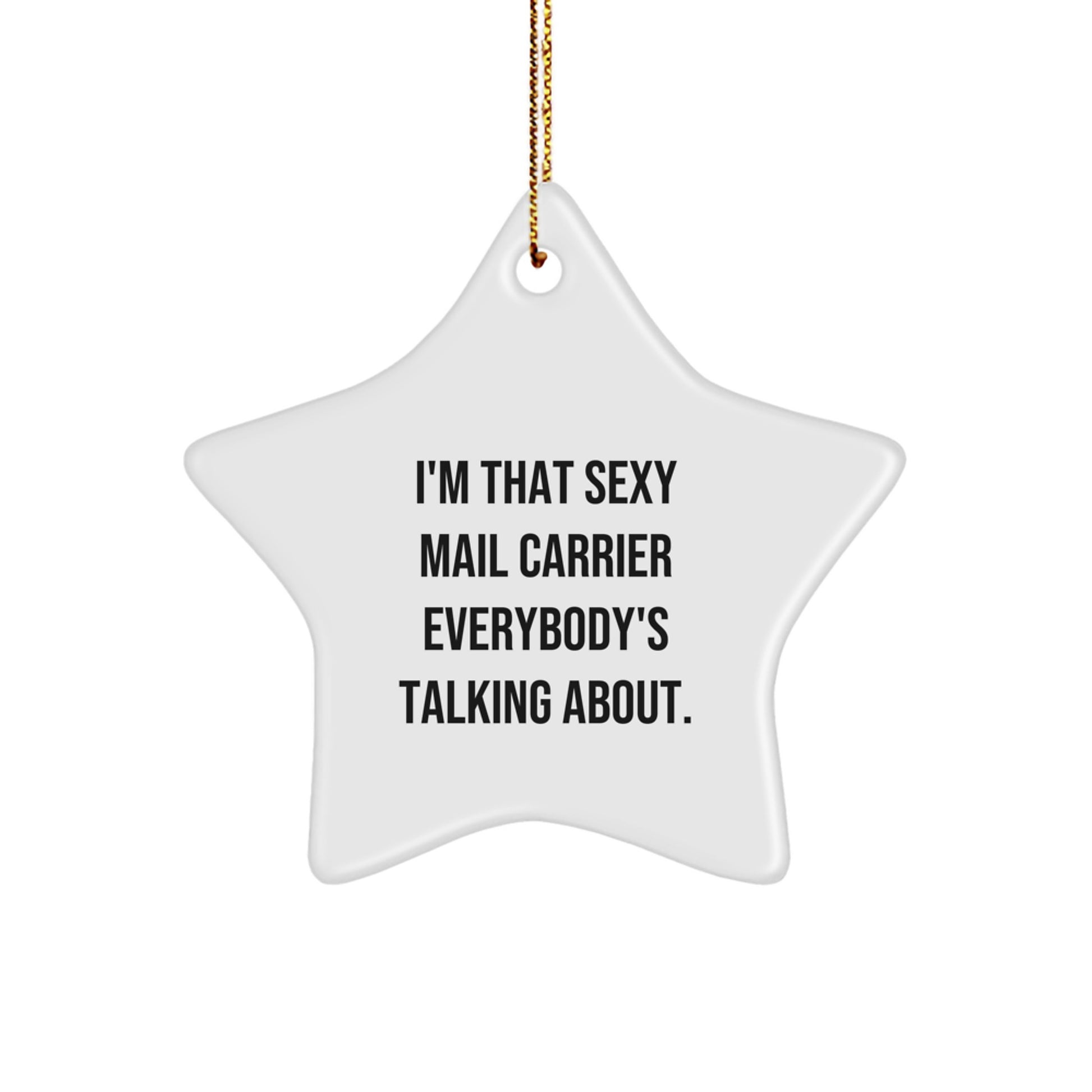 Funny Mail Carrier Gifts from Friends and Family - Christmas Unique Gifts for Mail Carrier Star Ornament - I'm That Sexy Mail Carrier Everybody's Talking About. - Image 1