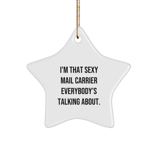 Funny Mail Carrier Gifts from Friends and Family - Christmas Unique Gifts for Mail Carrier Star Ornament - I'm That Sexy Mail Carrier Everybody's Talking About. - Image 1