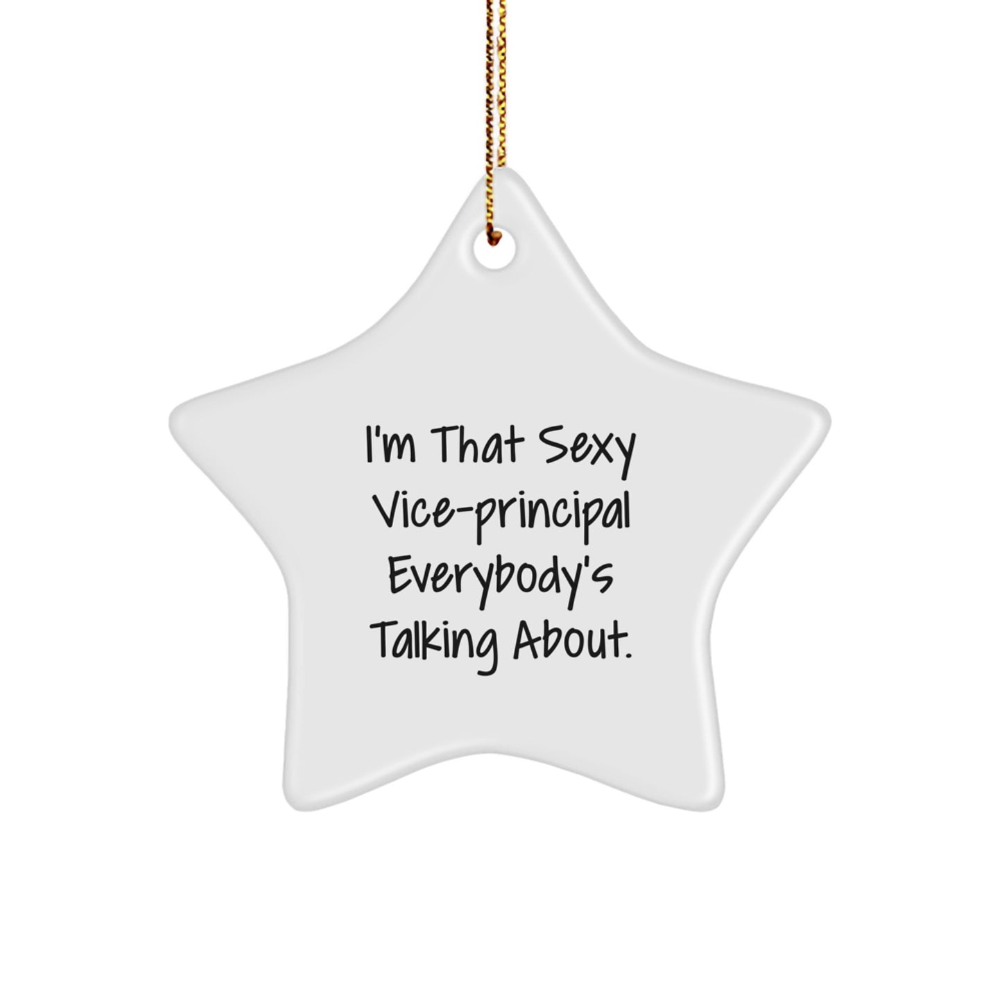 Funny Vice Principal Gifts, I'm That Sexy Vice Principal Everybody's Talking About, Star Ornament for Vice Principals, Christmas Unique Gifts from Friends, Family, Men to Women Vice Principals - Image 1