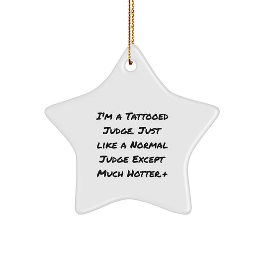Funny Judge Gifts, Unique Star Ornament for Judge Friends, I'm A 'Tattooed Judge' Christmas Decoration - Image 1