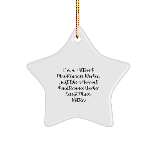 Funny Maintenance Worker Gifts from Friends, Coworkers, or Family - 'I'm A Tattooed Maintenance Worker...' Star Ornament for Men, Maintenance Worker, and More - Image 1