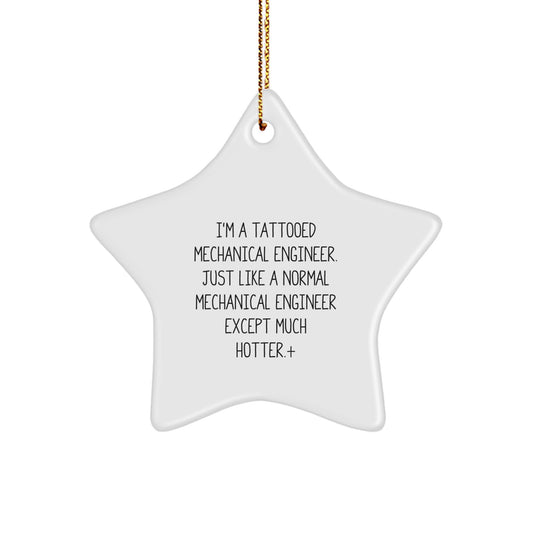 Mechanical Engineer Gifts, I'm A Tattooed Mechanical Engineer, Star Ornament for Christmas, Funny Quote, Gifts from Men to Mechanical Engineer Friends and Coworkers - Image 1