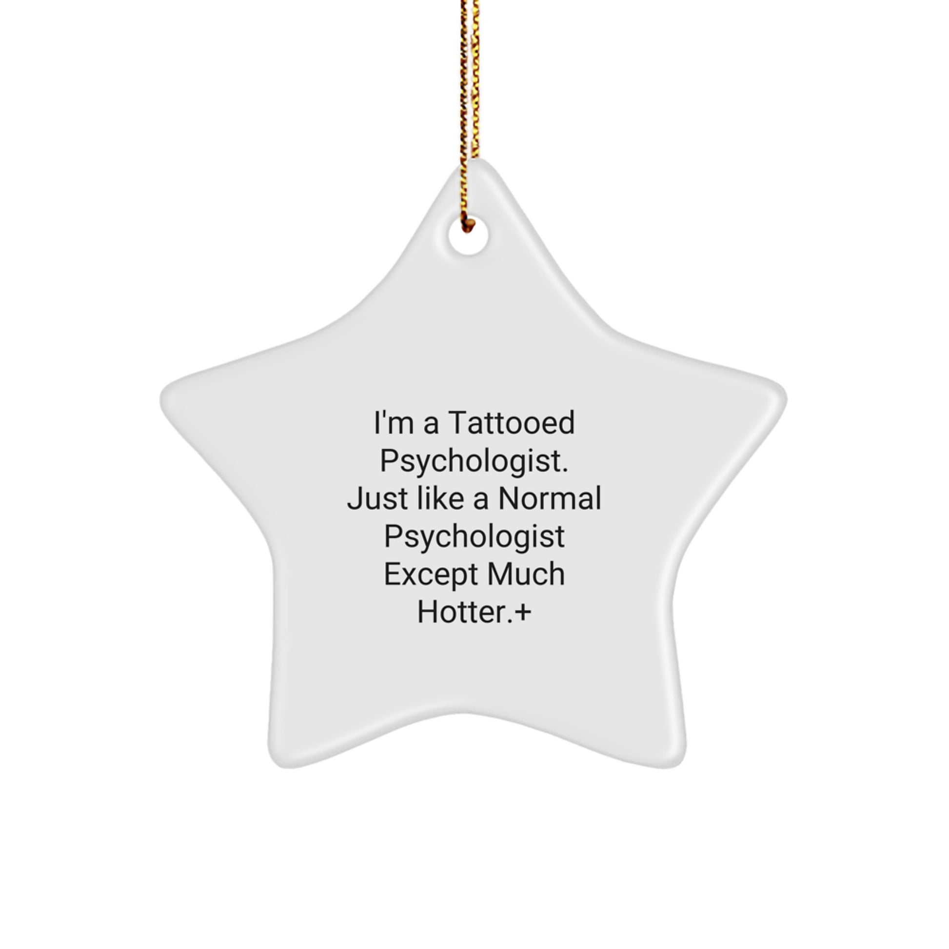 Funny Psychologist Gifts for Him - I'm A Tattooed Psychologist, Star Ornament, White, Christmas Unique Gifts from Friends - Image 1