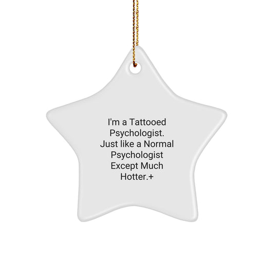 Funny Psychologist Gifts for Him - I'm A Tattooed Psychologist, Star Ornament, White, Christmas Unique Gifts from Friends - Image 1