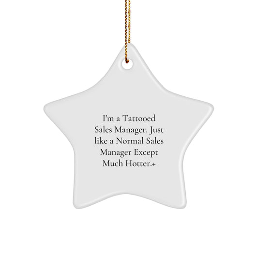Funny Sales Manager Gifts from Friends, Star Ornament for Sales Manager, 'I'm A Tattooed Sales Manager. Just Like A Normal Sales Manager Except Much Hotter.' Christmas Unique Gifts - Image 1