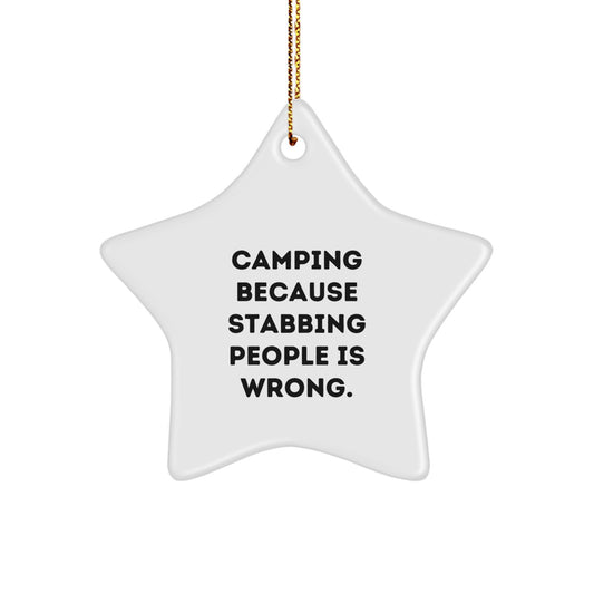 Funny Camping Gifts for Men - 'Camping Because Stabbing People Is Wrong.' Star Ornament, White, Star Shaped, Christmas Unique Gifts from Friends - Image 1