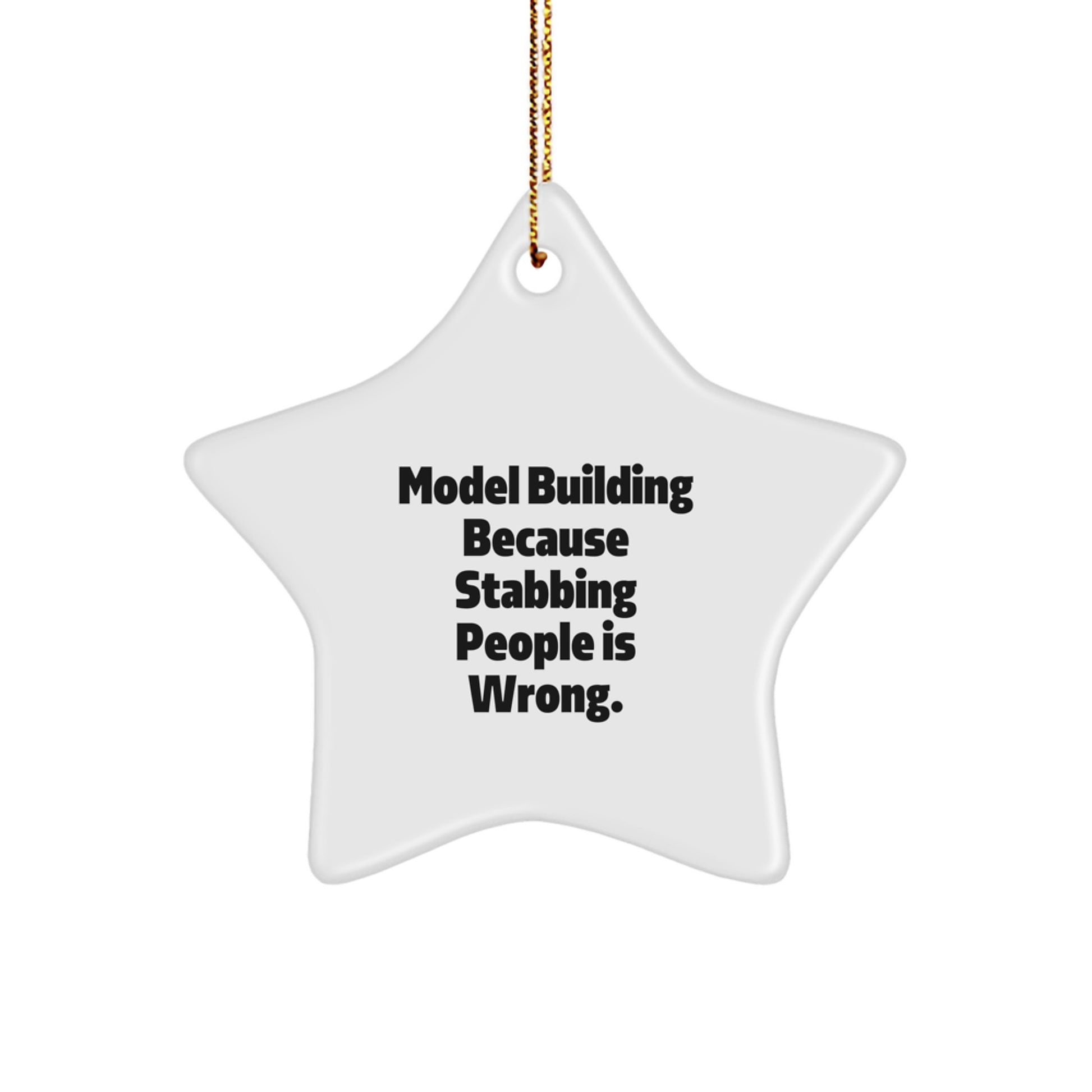 Funny Model Building Gifts for Men, 'Model Building Because Stabbing People Is Wrong.' Star Ornament, Christmas Unique Gifts from Friends and Family - Image 1
