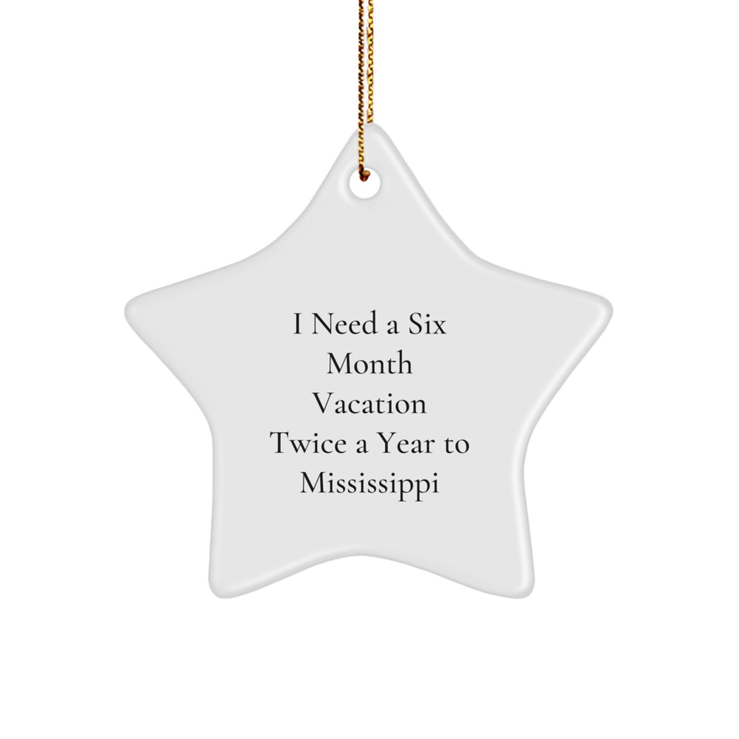 Mississippi Star Ornament, Funny Gift for Mississippi Enthusiasts, Christmas Unique Gifts from Men or Women to Friends or Family, Six Month Vacation Twice a Year - Image 1