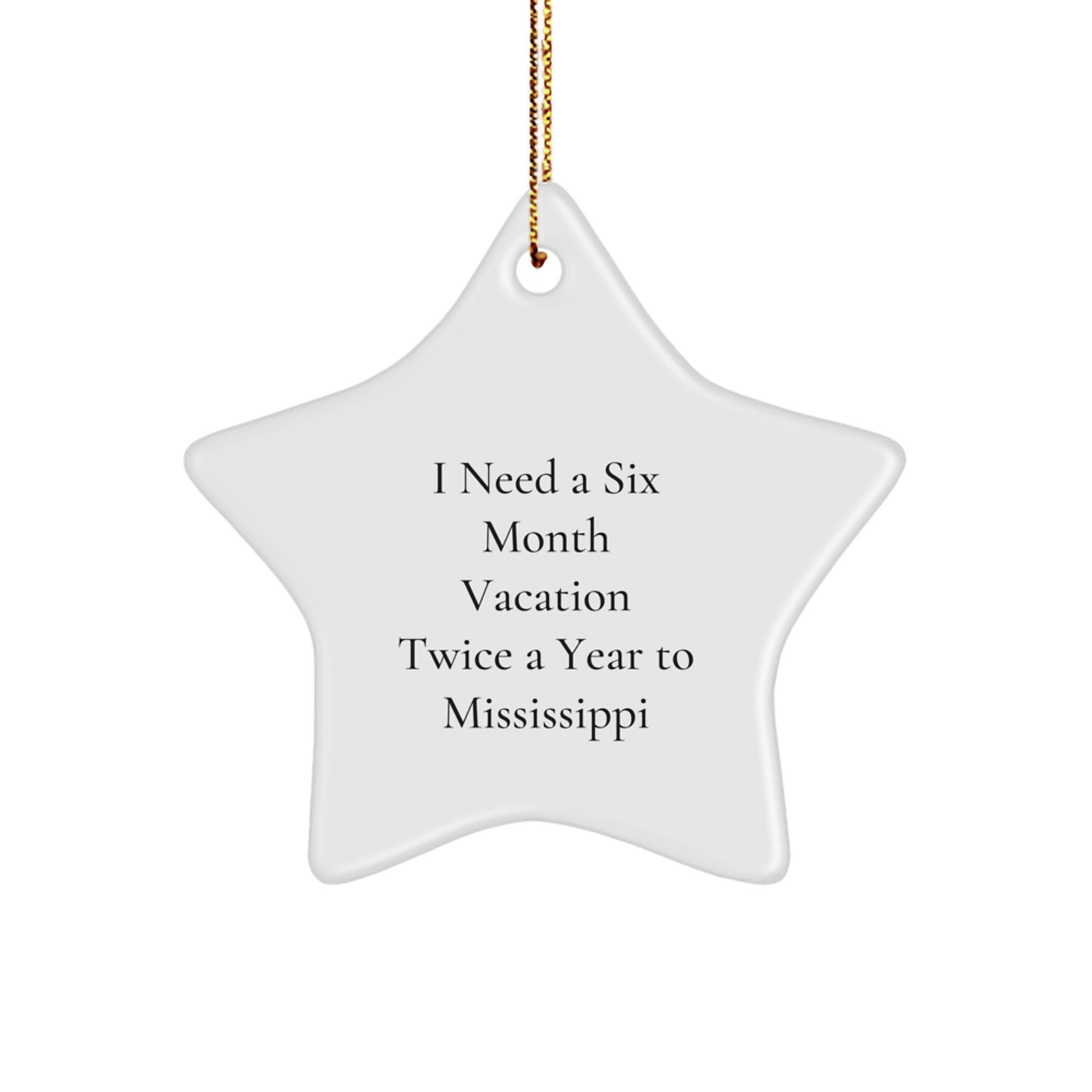 Mississippi Star Ornament, Funny Gift for Mississippi Enthusiasts, Christmas Unique Gifts from Men or Women to Friends or Family, Six Month Vacation Twice a Year - Image 1