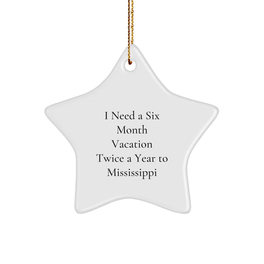 Mississippi Star Ornament, Funny Gift for Mississippi Enthusiasts, Christmas Unique Gifts from Men or Women to Friends or Family, Six Month Vacation Twice a Year - Image 1