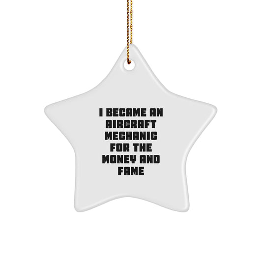 Aircraft Mechanic Gifts for Men - Star Ornament - 'I Became An Aircraft Mechanic For The Money And Fame' Funny Quote, Gifts from Friends and Family, Christmas Unique Gifts - Image 1