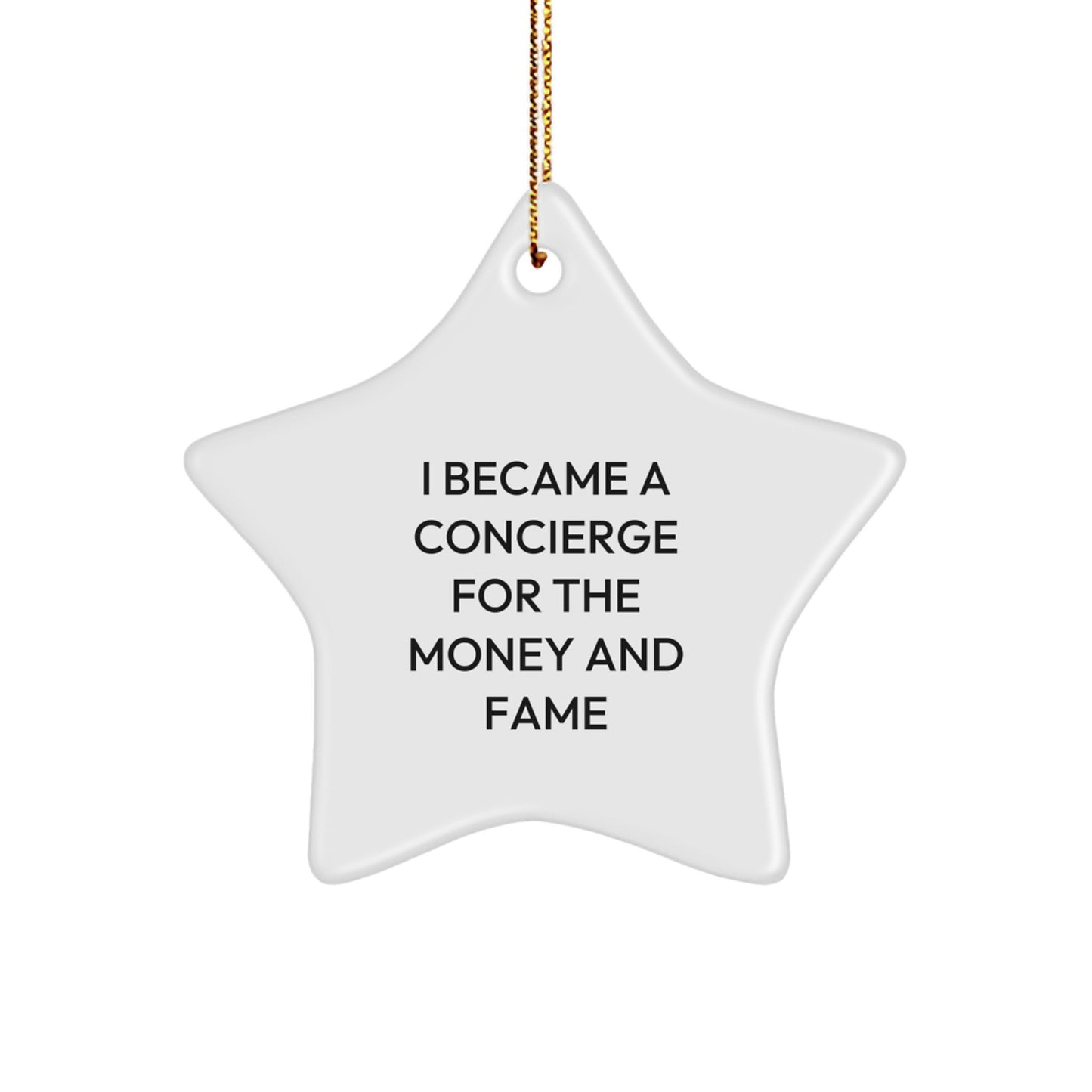 Concierge Gifts from Friends for Christmas Unique Star Ornament, 'I Became A Concierge For The Money And Fame' Funny Quotes Star Shaped Ornament for Concierge - Image 1