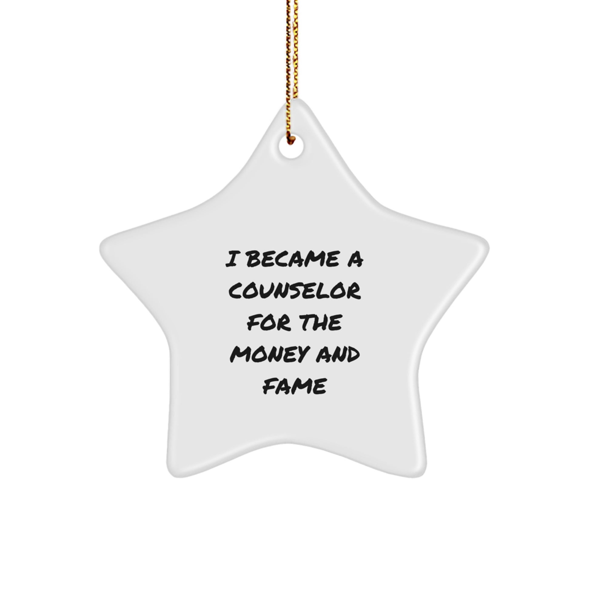 Counselor Gifts for Christmas - 'I Became A Counselor For The Money And Fame' Funny Star Ornament for Counselor Lovers from Family - Image 1