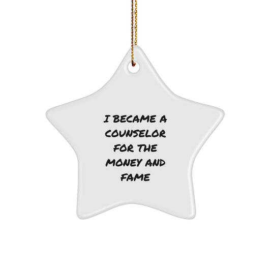 Counselor Gifts for Christmas - 'I Became A Counselor For The Money And Fame' Funny Star Ornament for Counselor Lovers from Family - Image 1