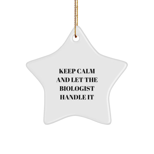 Funny Biologist Gifts, Christmas Unique Star Ornaments for Biologist Friends, Keep Calm And Let The Biologist Handle It Decorations - Image 1