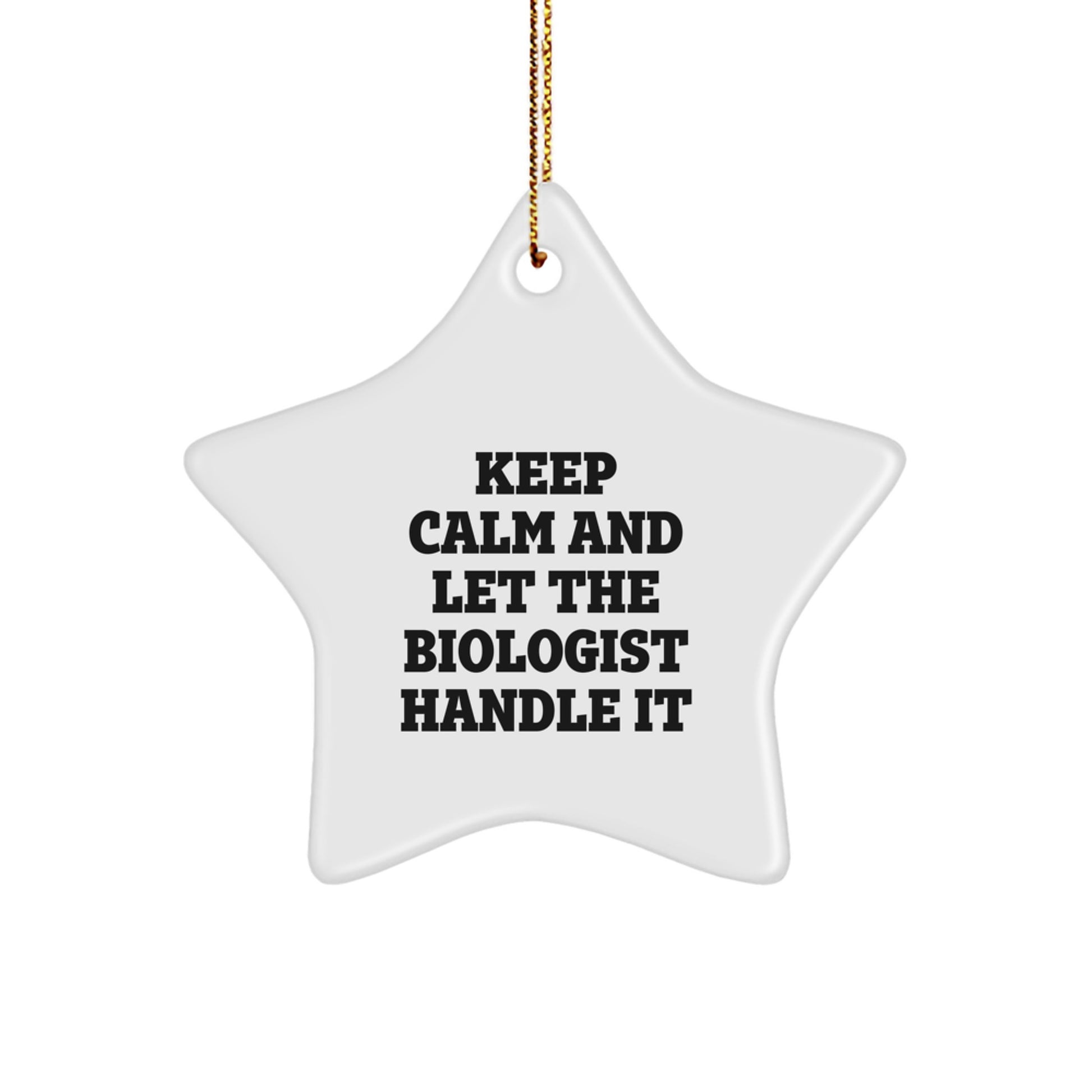 Keep Calm And Let The Biologist Handle It Funny Star Ornament Gifts from Men to Biologist Friends at Christmas Unique Gifts - Image 1