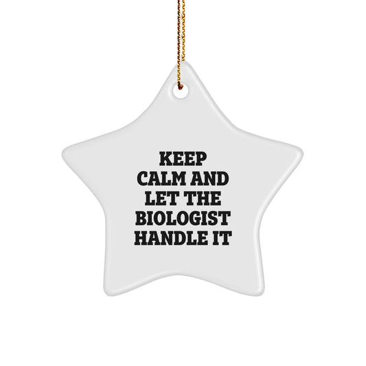 Keep Calm And Let The Biologist Handle It Funny Star Ornament Gifts from Men to Biologist Friends at Christmas Unique Gifts - Image 1