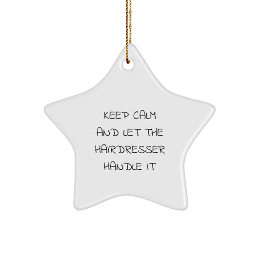 Funny Hairdresser Gifts from Family Star Ornament for Christmas Unique Decorations Keep Calm And 'Let The Hairdresser Handle It' - Image 1