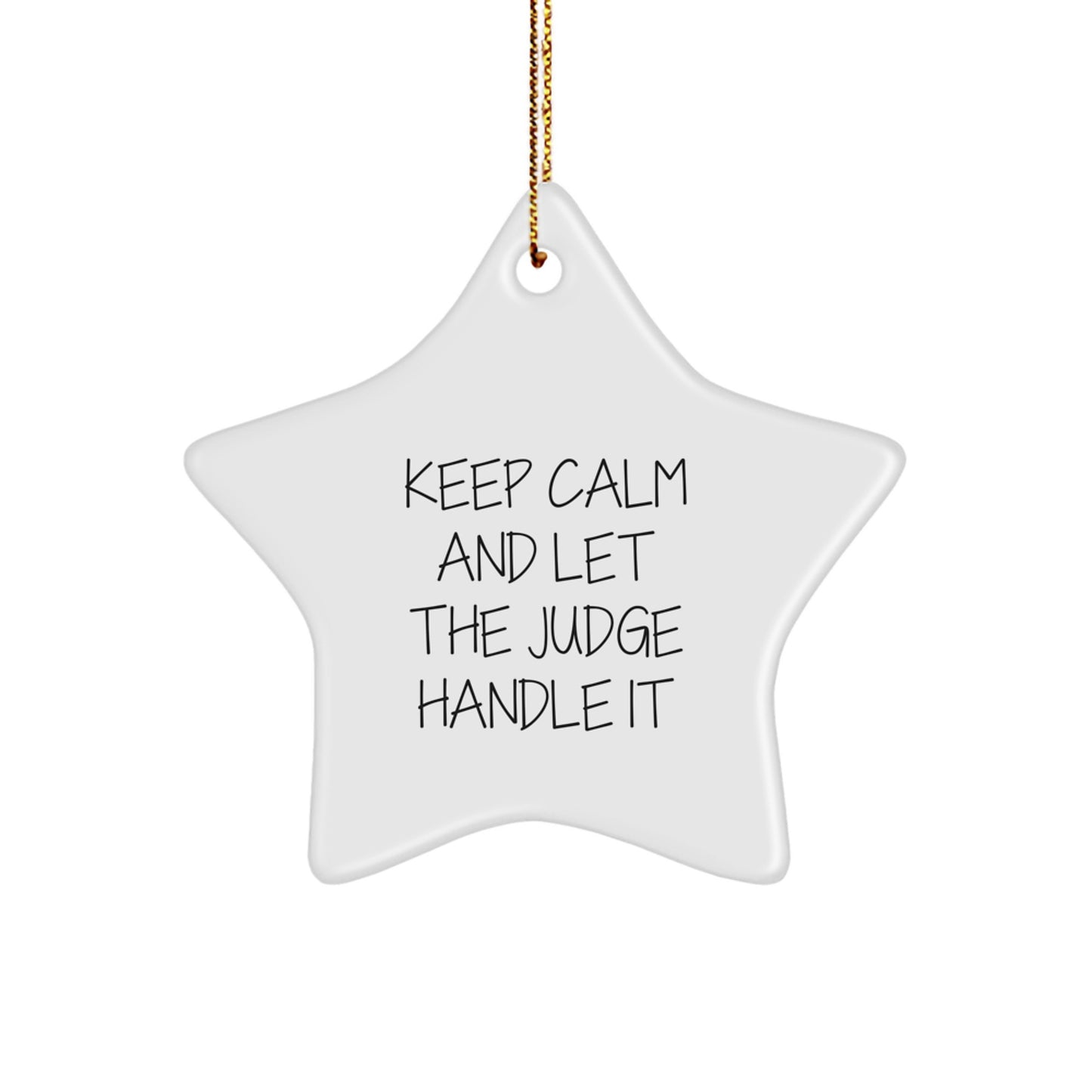 Funny Judge Gifts from Friends - Keep Calm And Let The Judge Handle It Star Ornament, Unique Christmas Unique Gifts for Judge - Image 1