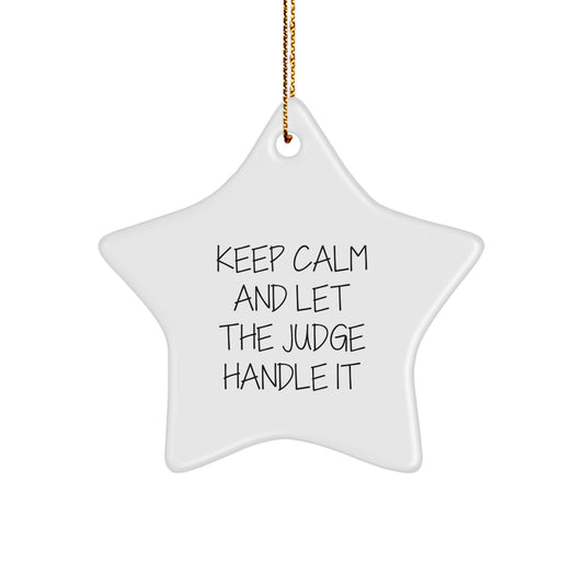 Funny Judge Gifts from Friends - Keep Calm And Let The Judge Handle It Star Ornament, Unique Christmas Unique Gifts for Judge - Image 1