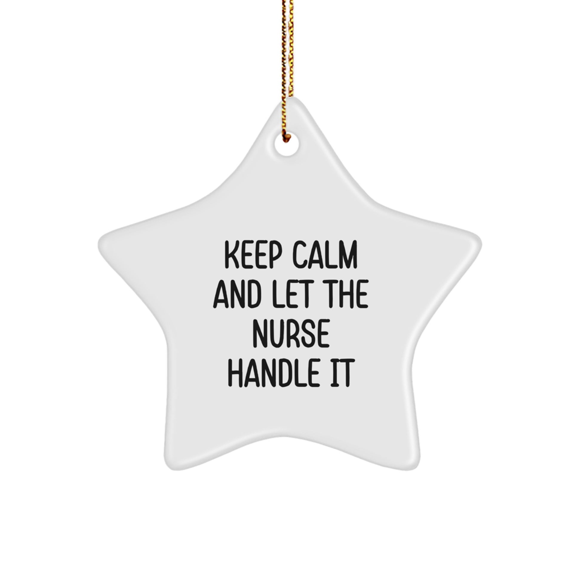 Gifts from Family and Friends - Funny Nurse Star Ornament for Christmas Unique Gifts - Keep Calm and Let the Nurse Handle It Decorations - Image 1