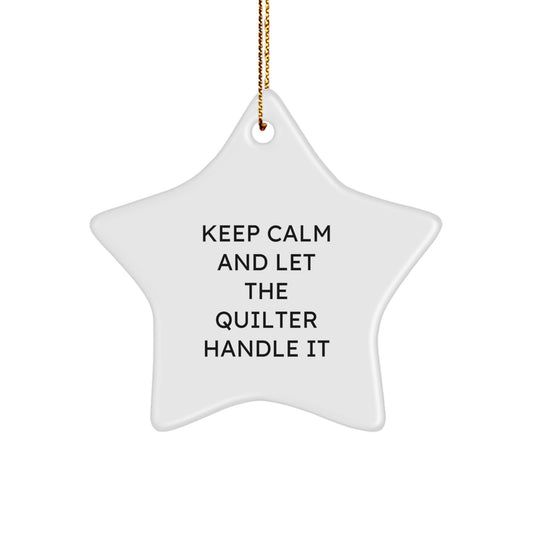 Quilter Gifts from Men - Keep Calm And Let The Quilter Handle It Star Ornament for Quilter, Funny Quilter Christmas Unique Gift - Image 1