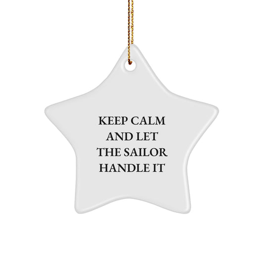 Sailor Gifts from Friends - Keep Calm And Let The Sailor Handle It, Star Ornament, Christmas Unique Gifts - Image 1