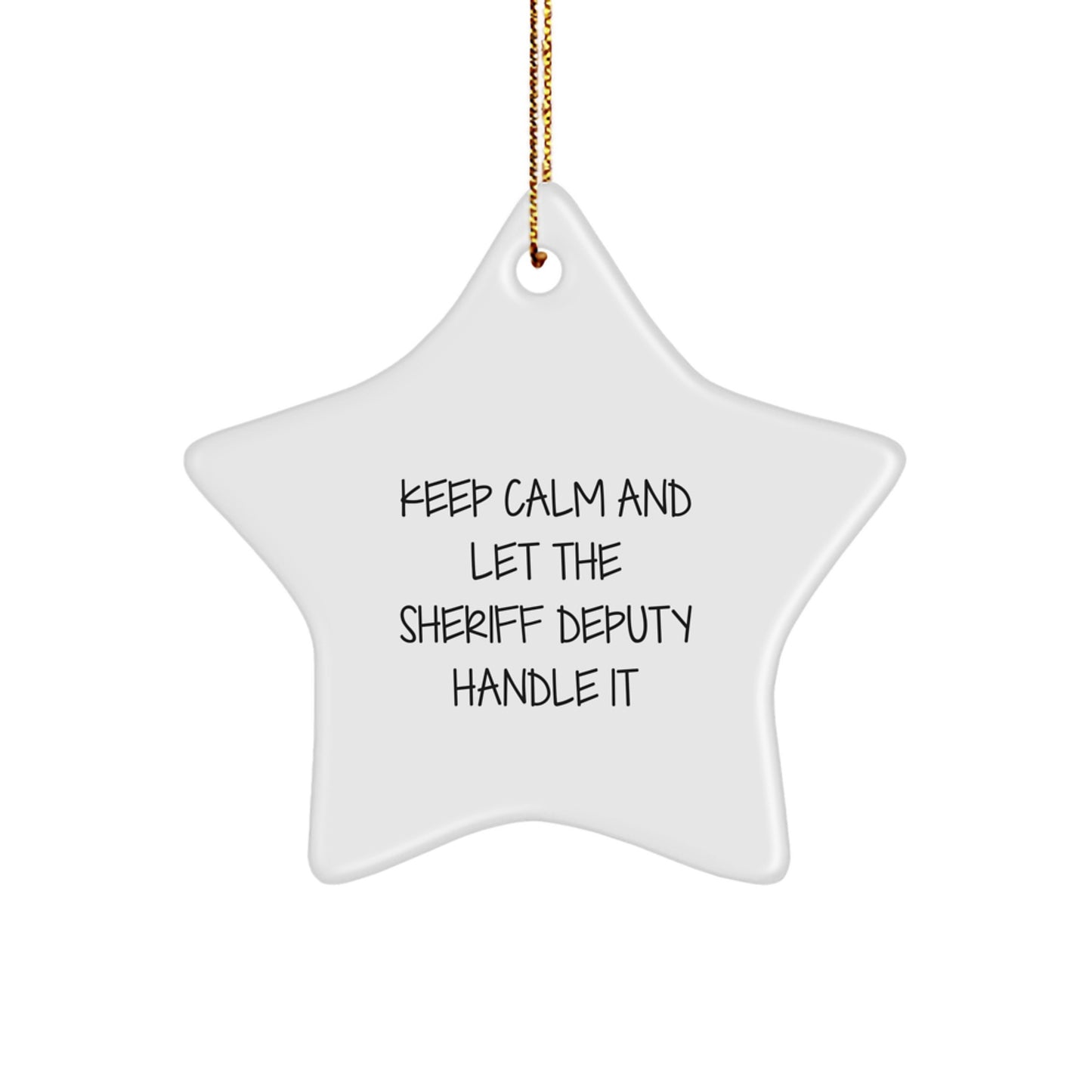 Funny Sheriff Deputy Star Ornament Gifts from Men, Christmas Unique Sheriff Deputy Gifts for Sheriff Deputy, Keep Calm And Let The Sheriff Deputy Handle It - Image 1