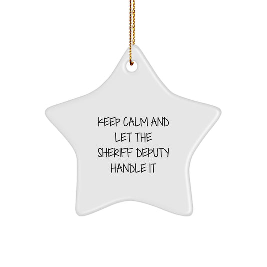 Funny Sheriff Deputy Star Ornament Gifts from Men, Christmas Unique Sheriff Deputy Gifts for Sheriff Deputy, Keep Calm And Let The Sheriff Deputy Handle It - Image 1