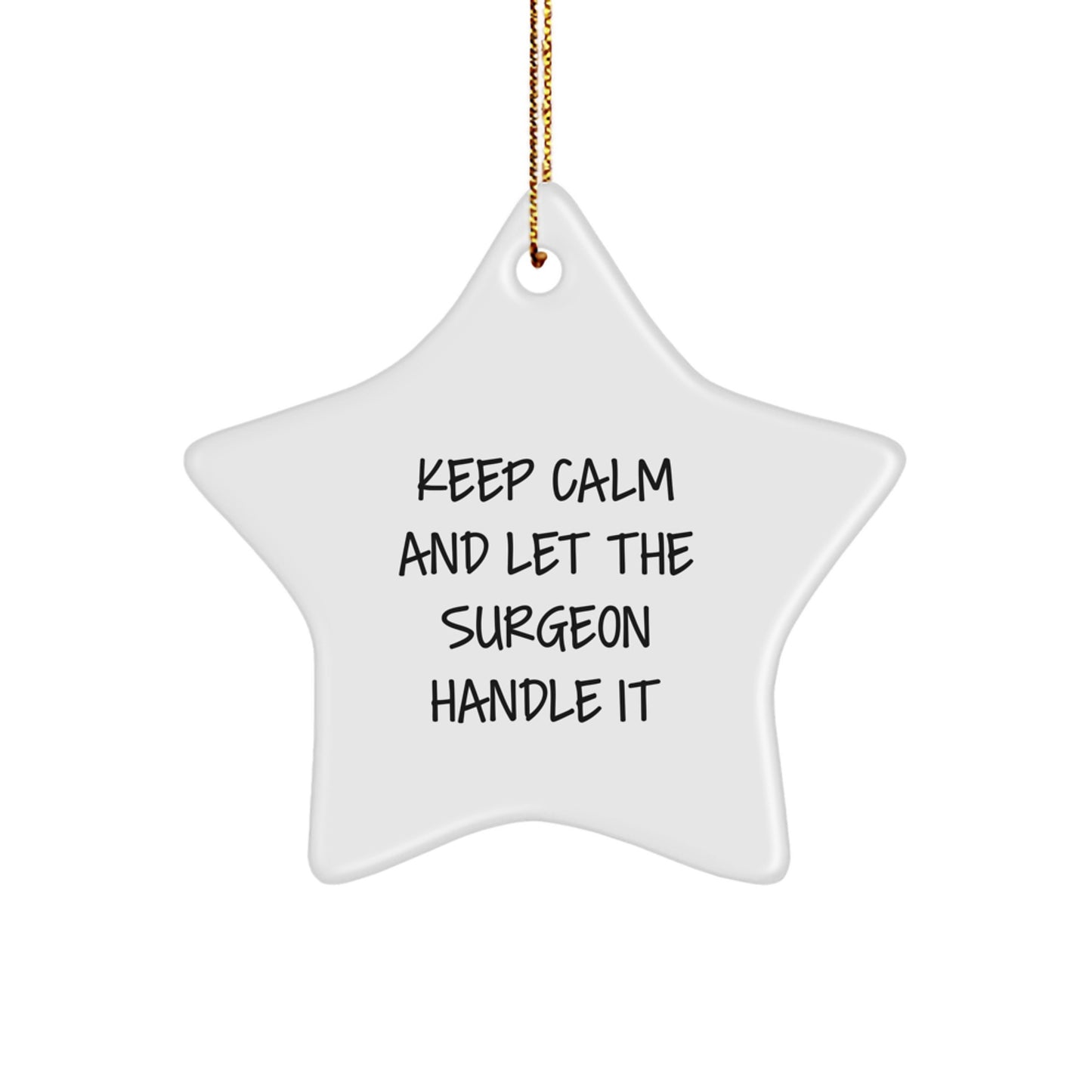 Funny Gifts from Friends and Family for Surgeons, Keep Calm And Let The Surgeon Handle It Star Ornament, Christmas Unique Gifts - Image 1