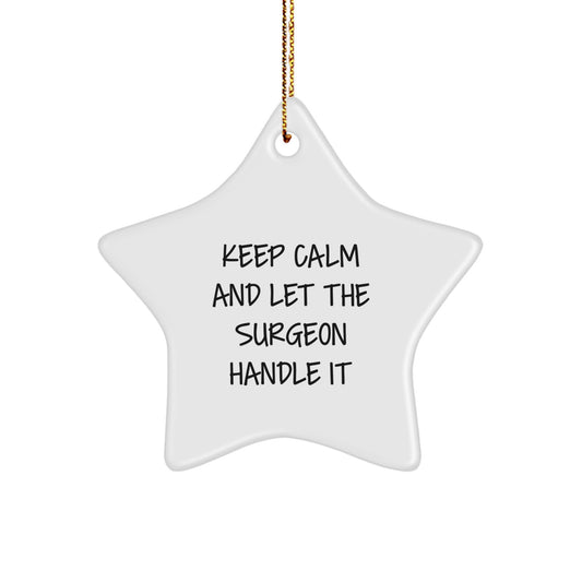 Funny Gifts from Friends and Family for Surgeons, Keep Calm And Let The Surgeon Handle It Star Ornament, Christmas Unique Gifts - Image 1