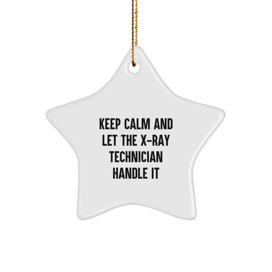 Funny X-Ray Technician Gifts from Friends, Keep Calm And Let The X-ray Technician Handle It, Star Ornament for Christmas - Image 1