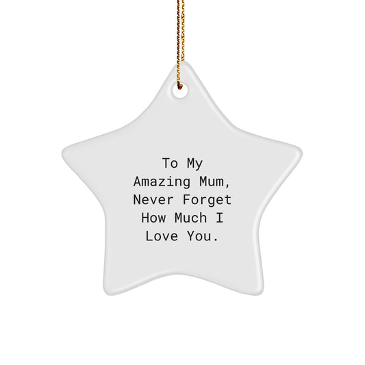 To My Amazing Mum, Star Ornament with Funny Quote, Gifts from Men, Women, or Friends for Mum, Christmas Unique Gifts - Image 1