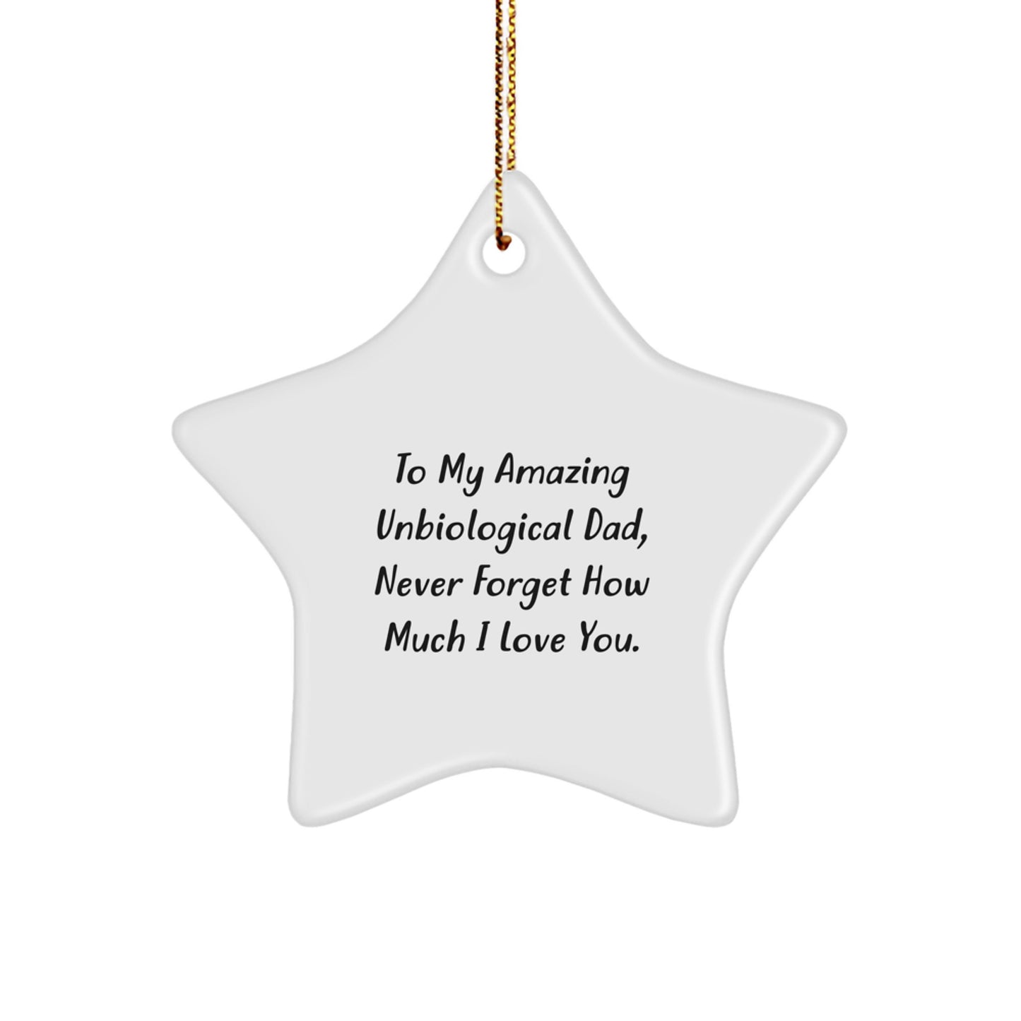 Funny Unbiological Dad Christmas Unique Gifts from Family - Star Ornament with 'To My Amazing Unbiological Dad, Never Forget...' - Image 1