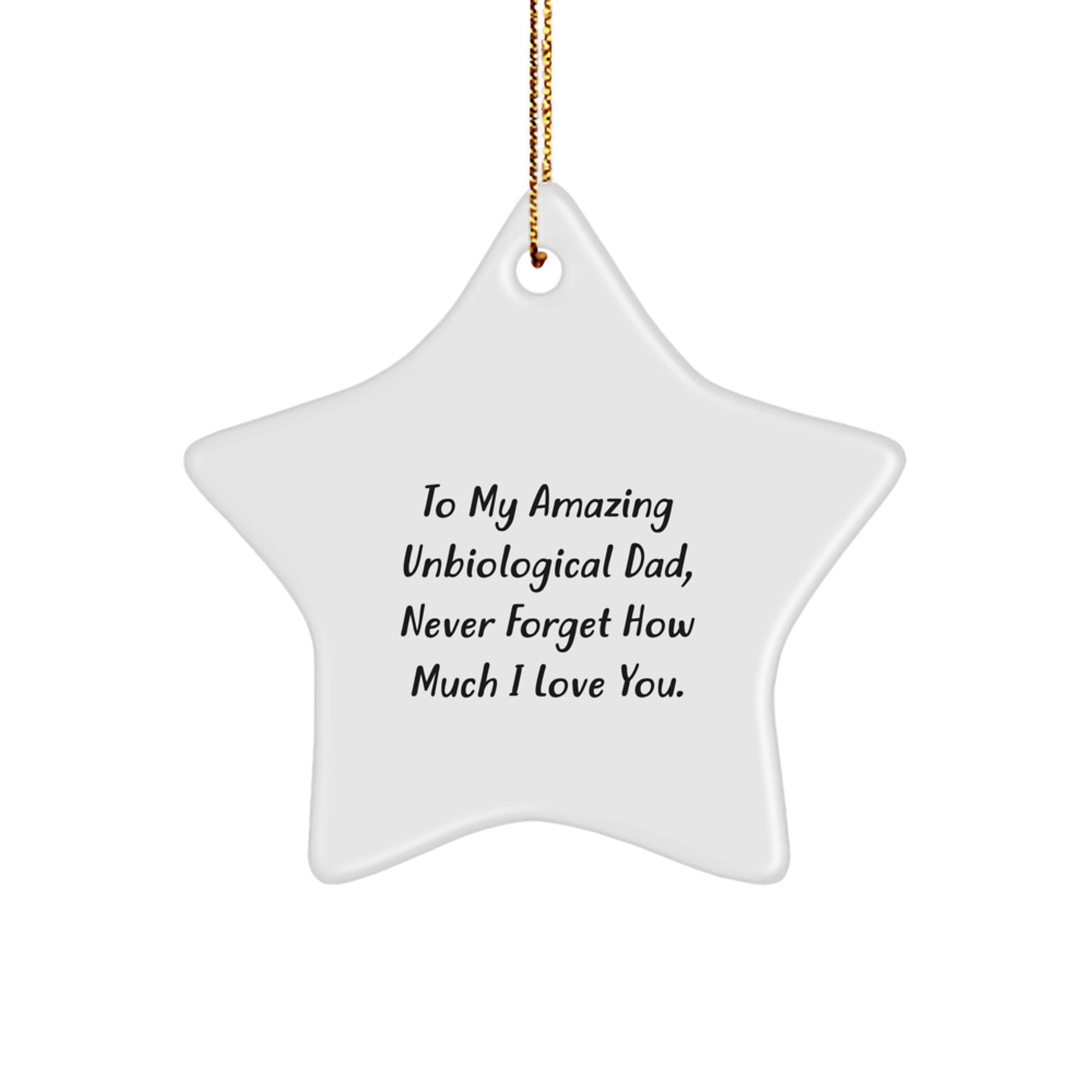 Funny Unbiological Dad Christmas Unique Gifts from Family - Star Ornament with 'To My Amazing Unbiological Dad, Never Forget...' - Image 1