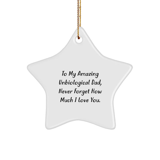 Funny Unbiological Dad Christmas Unique Gifts from Family - Star Ornament with 'To My Amazing Unbiological Dad, Never Forget...' - Image 1