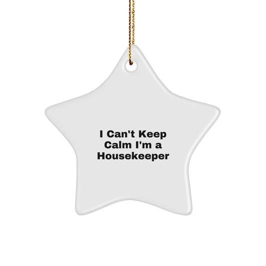 Funny Housekeeper Gifts, I Can't Keep Calm I'm A Housekeeper Star Ornament for Christmas Unique Gifts from Friends to Housekeeper - Image 1
