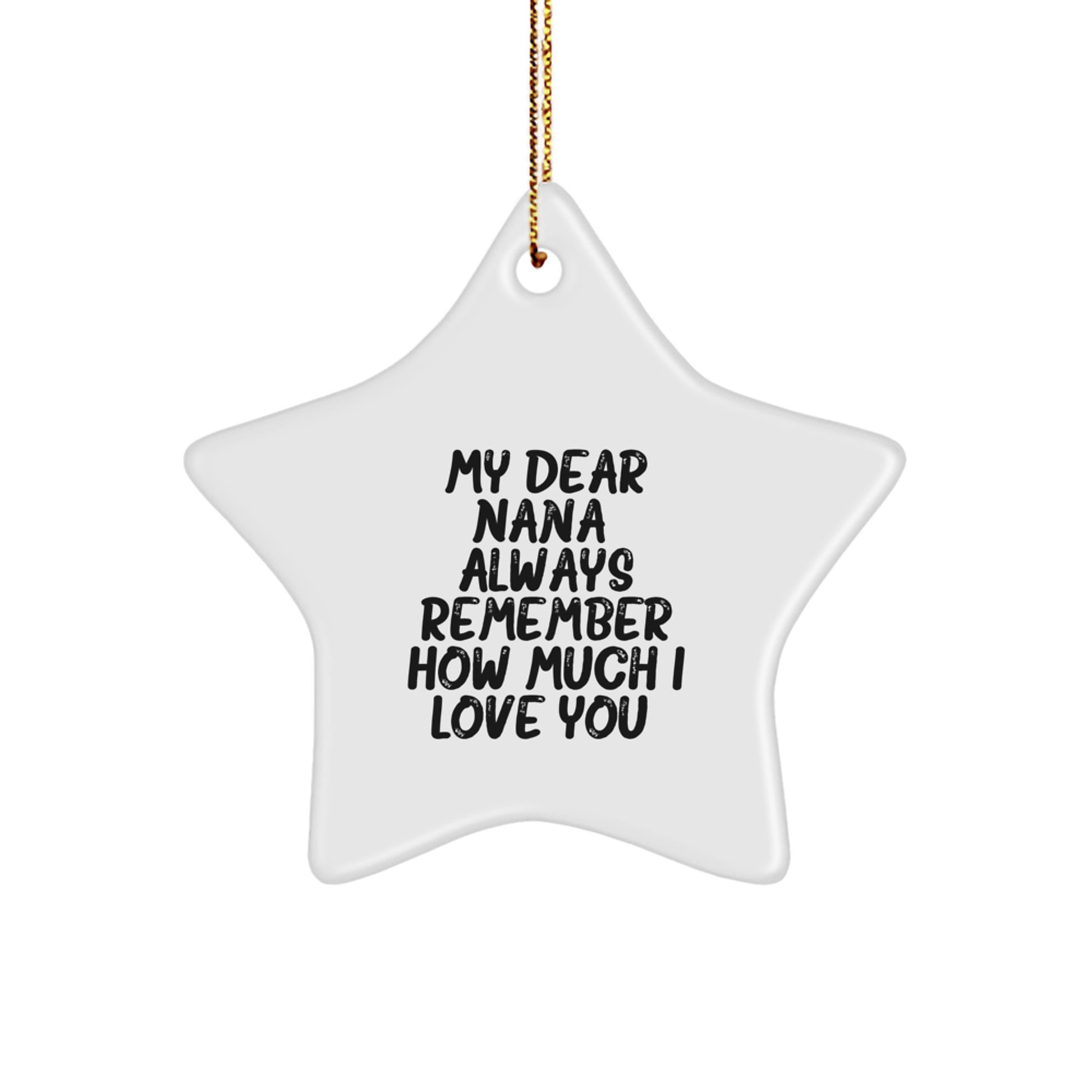 Funny Nana Star Ornament, Gifts from Family, for Grandma, Christmas Unique Gifts, Star Shaped, White Color, Always Remember How Much I Love You. - Image 1