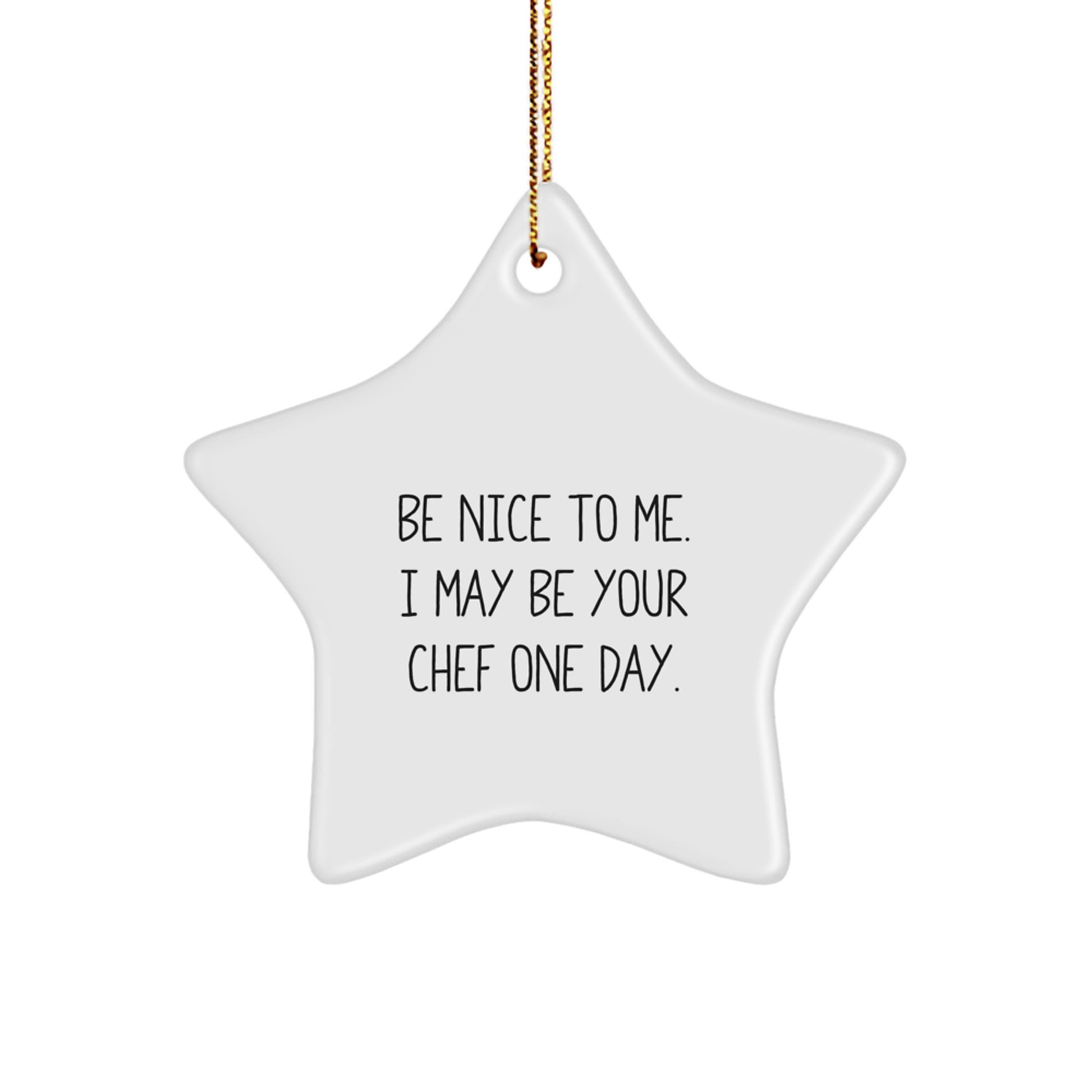 Funny Chef Gifts for Men, Christmas Unique Star Ornament with Be Nice To Me, I May Be Your Chef One Day. - Image 1