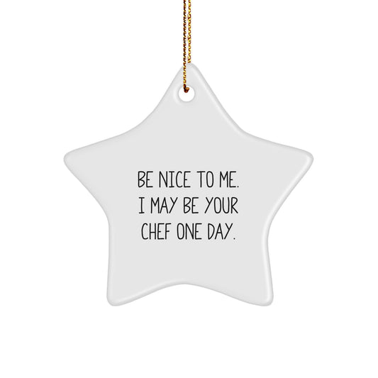 Funny Chef Gifts for Men, Christmas Unique Star Ornament with Be Nice To Me, I May Be Your Chef One Day. - Image 1