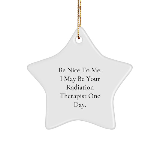 Funny Radiation Therapist Gifts from Friends and Family - Be Nice To Me Star Ornament Christmas Unique Decorations - Image 1