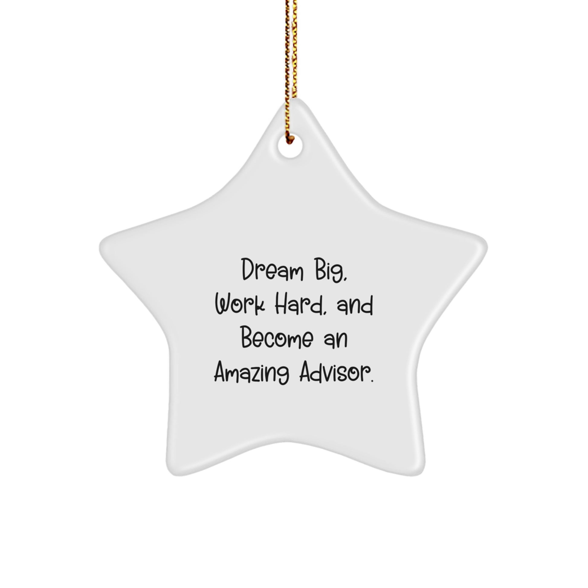 Gifts from Men and Women, Inspirational Advisor Christmas Star Ornament, 'Dream Big Work Hard Become An Amazing Advisor', Star Shaped Ornament for Gift Giving - Image 1