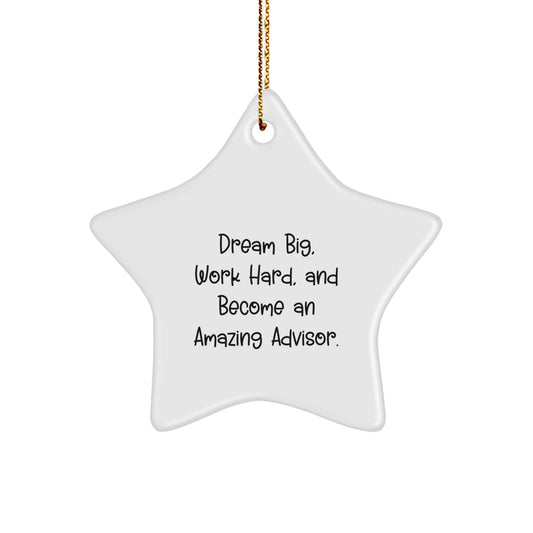 Gifts from Men and Women, Inspirational Advisor Christmas Star Ornament, 'Dream Big Work Hard Become An Amazing Advisor', Star Shaped Ornament for Gift Giving - Image 1