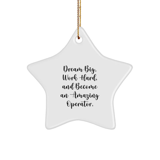 Operator Gifts from Friends - Inspirational Star Ornament, 'Dream Big, Work Hard, And Become An Amazing Operator.' - Christmas Unique Gifts for Men, Women, Coworkers, Family - Image 1