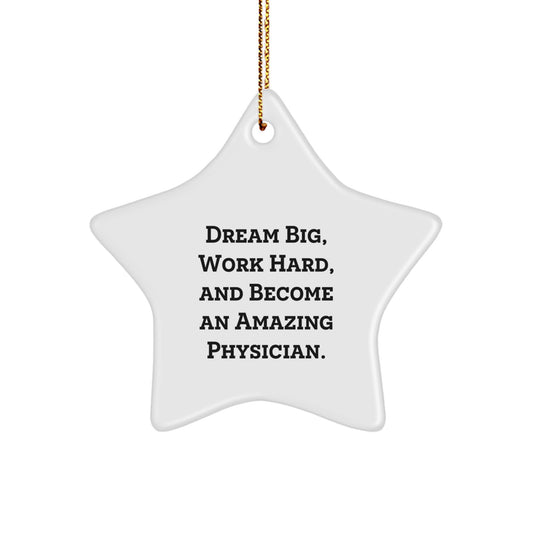 Inspirational Physician Gifts from Friends - 'Dream Big, Work Hard, And Become An Amazing Physician.' Star Ornament for Christmas - Image 1